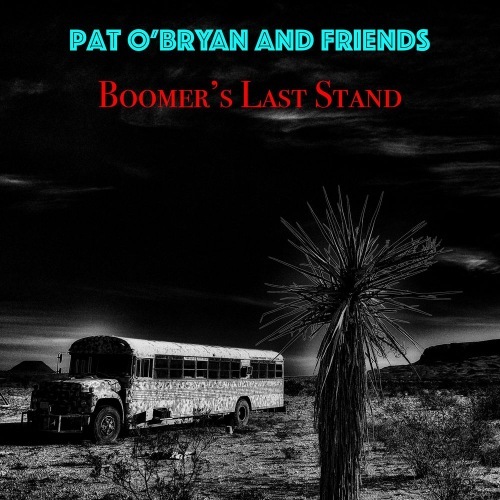 Pat O'bryan And Friends - Boomer's Last Stand (2020)