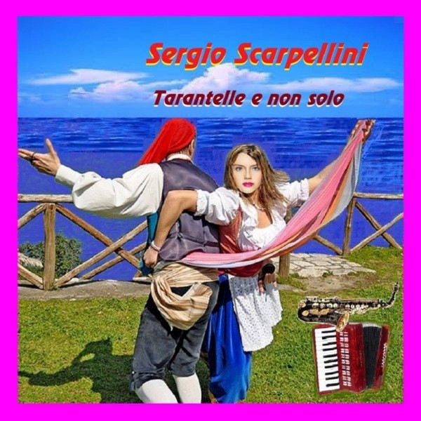 Sergio Scarpellini - Tarantelle e non solo